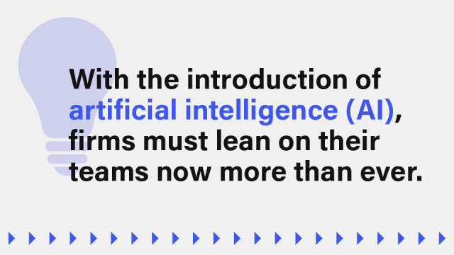 An image with a lightbulb in the background that reads: With the introduction of artificial intelligence (AI), firms must lean on their teams now more than ever.