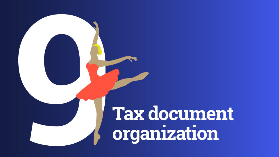 A blue background with a white number nine on the left side, covered with a ballerina en pointe in an arabesque to represent the nine ladies dancing in the original 12 Days of Christmas lyrics. It’s entitled, “Tax document organization.”