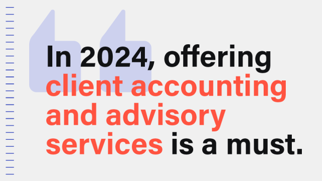 Image that says: In 2024, offering client accounting and advisory services is a must.