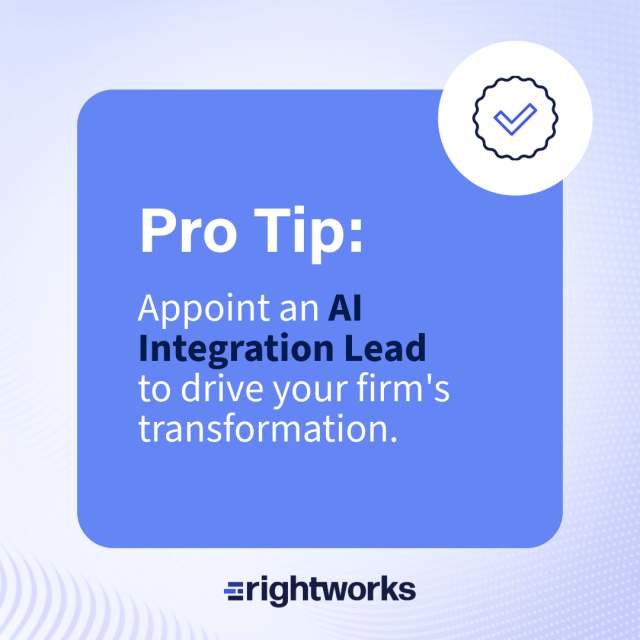Pro Tip: Appoint an AI Integration Lead to drive your firm's transformation.