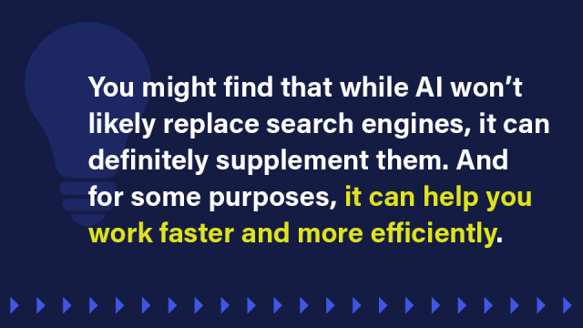 An image with a pull quote that reads: You might find that while AI won’t likely replace search engines, it can definitely supplement them. And for some purposes, it can help you work faster and more efficiently.